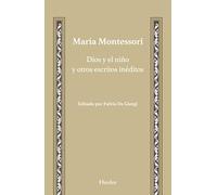 Dios y el niño y otros escritos in´deitos (Maria Monterssori) (fuera de colección)