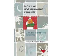 Dios Y Yo Nos Hablamos Cada Día: Manual de oraciones para niños: 3 (Manuales de Oración)