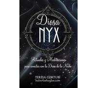 Diosa Nyx: Rituales y Meditaciones para conectar con la Noche: 10 (Diosas Oscuras)