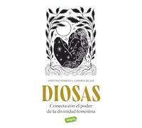 Diosas: Conecta con el poder de la divinidad femenina (Ejercicios cuerpo y mente)