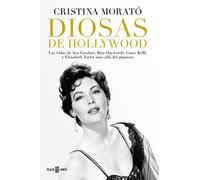 Diosas de Hollywood / Hollywood Goddesses: Las vidas de Ava Gardner, Rita Hayworth, Grace Kelly y Elizabeth Taylor más allá del glamour (Obras diversas)