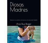 Diosas Madres: Demanda de ampliación del permiso de maternidad. (España)