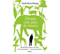 Dioses con pies de barro: El desafío humano a las leyes de la naturaleza... y sus consecuencias (Drakontos)