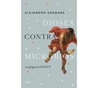 Dioses contra microbios: Los griegos y la COVID-19 (Ariel)
