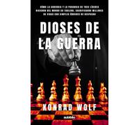 Dioses de la guerra: Cómo la soberbia y la paranoia de tres líderes hicieron del mundo su tablero, sacrificando millones de vidas con simples órdenes de despacho