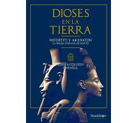 Dioses en la Tierra: Nefertiti y Akenatón, la pareja dorada de Egipto (Shackleton Books)