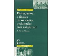 DIOSES, MITOS Y RITOS DE LOS SEMITAS OCCIDENTALES EN LA ANTI (PENSAMIENTO Y TEOLOGIA)