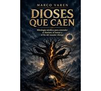 Dioses que Caen: Mitología nórdica para entender el destino, el honor y el fin del mundo vikingo