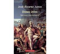 Dioses útiles- rústica: Naciones y nacionalismo (Ensayo)