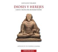 DIOSES Y HEREJES: CRISIS Y RUINA DEL BUDISMO INDIO