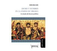 Dioses y hombres en la Eneida de Virgilio: Un estudio del discurso profético: 20 (Estudios del Mediterráneo Antiguo / PEFSCEA)