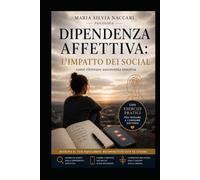 Dipendenza Affettiva: L'impatto dei Social: come ritrovare autonomia emotiva (Relazioni Consapevoli)