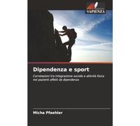 Dipendenza e sport: Correlazioni tra integrazione sociale e attività fisica nei pazienti affetti da dipendenza