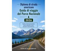 Diploma di strada americano Guida di viaggio del Parco Nazionale 2026: Esplora strade panoramiche, parchi nazionali e tesori nascosti in tutta l'America.