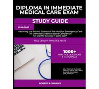 DIPLOMA IN IMMEDIATE MEDICAL CARE EXAM STUDY GUIDE 2026 2027: Mastering the Art and Science of Pre-Hospital Emergency Care: The Ultimate Evidence-Based Companion for DipIMC Success in 2026-2027