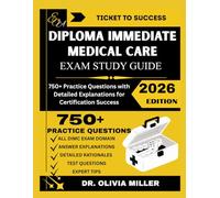DIPLOMA IN IMMEDIATE MEDICAL CARE EXAM STUDY GUIDE 2026: Comprehensive Preparation for Pre-Hospital Emergency Medicine Certification (TICKET TO SUCCESS)