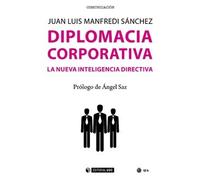 Diplomacia corporativa. La nueva inteligencia directiva: 559 (Manuales)