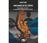 Diplomacia de crisis: Guatemala, la OEA y la esperanza democrática en 2023