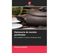 Diplomacia de mundos partilhados: Ética, pluralidade e co-criação no envolvimento cultural