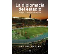 DIPLOMACIA DEL ESTADIO, LA (ENSAYO Y BIOGRAFIAS)