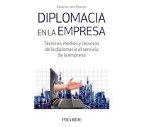 Diplomacia en la empresa: Técnicas, medios y recursos de la diplomacia al servicio de la empresa (Empresa y Gestión)