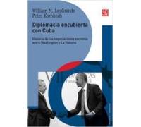 Diplomacia Encubierta Con Cuba: Historia De Las Negociaciones Secretas