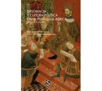 Diplomacia Y Cultura Política En La Península Ibérica (siglos XV Al XV)