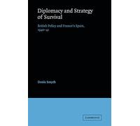 Diplomacy and Strategy of Survival: British Policy and Franco's Spain, 1940-41