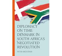 Diplomacy on Time: Denmark in South Africa’s Negotiated Revolution