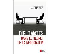 Diplomates: Dans le secret de la négociation