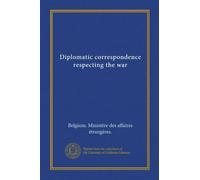 Diplomatic correspondence respecting the war