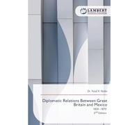 Diplomatic Relations Between Great Britain and Mexico: 1820 -1870 2nd Edition