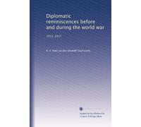 Diplomatic reminiscences before and during the world war: 1911-1917