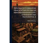 DiplomaticCorrespondenceOfTheUSConcerningIndependenceofLatinAmerician NationsVol 2