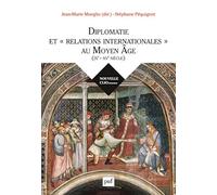 Diplomatie et "relations internationales" au Moyen Age (IXe-XVe siècle)