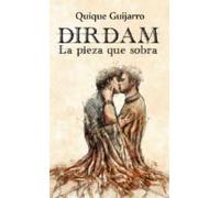 Dirdam: La Pieza Que Sobra