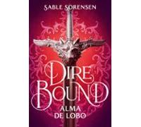 Dire Bound. Alma de lobo (Los Lobos de la Ruina 1) (Ediciones B)