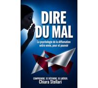 Dire du mal: La psychologie de la diffamation entre envie, peur et pouvoir (Oltre il rumore)