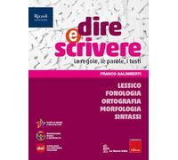 Dire e scrivere. Lessico, Fonologia, Ortografia, Morfologia, Sintassi. Con Il mio quaderno. Per la Scuola media. Con e-book. Con espansione online