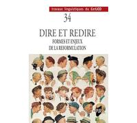 Dire et redire: Volume 1, Formes et enjeux de la reformulation