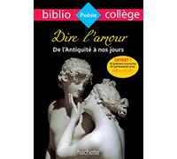 Dire l'amour, de l'Antiquité à nos jours: Anthologie