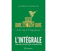 Dire, ne pas dire. Du bon usage de la langue française: L'intégrale