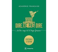 Dire, ne pas dire. Du bon usage de la langue française: L'intégrale