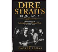 DIRE STRAITS BIOGRAPHY: The Inspiring Rise, Enduring Legacy, and Timeless Music of an Iconic Band