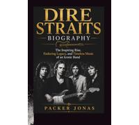 DIRE STRAITS BIOGRAPHY: The Inspiring Rise, Enduring Legacy, and Timeless Music of an Iconic Band