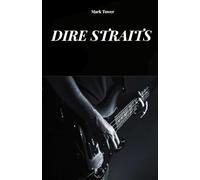 DIRE STRAITS: LA STORIA, IL SUCCESSO E LA LEGGENDA DEI DIRE STRAITS