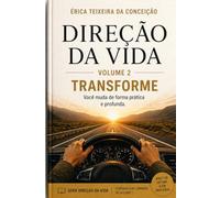 Direção da Vida: Com histórias e exemplos reais para você organizar sua mente e assumir a direção da sua vida