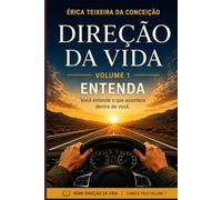 Direção da Vida: Um método prático para assumir o controle emocional, mental e comportamental