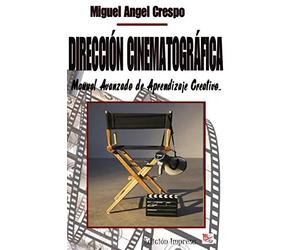 Dirección Cinematográfica: Manual Avanzado de Aprendizaje Creativo