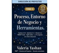 Dirección de Proyectos: Guía de Preparación para la Certificación: Tomo II - Proceso, Entorno de Negocio y Herramientas de Entrenamiento